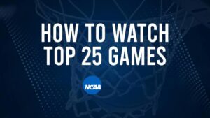 How to Watch Top 25 College Basketball Games - Wednesday, November 20